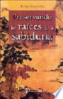 Preservando Las Raices de la Sabiduria