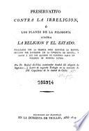 Preservativo contra la irreligion ó Los planes de la filosofía contra la Religion y el Estado