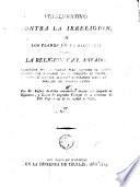 Preservativo contra la irreligion, o los planes de la filosofia contra la religión y el estado realizados por la Francia para subyugar la Europa...