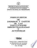 Presupuestos de ingresos y gastos de instituciones decentralizadas y autónomas