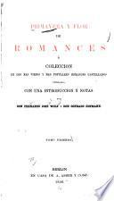 Primavera y Flor de Romances ò coleccion de los mas viejos y mas populares romances Castellanos con una introduccion y notas