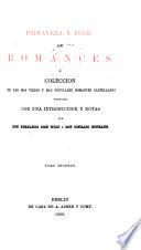 Primavera y Flor de Romances ó coleccion de los mas viejos y mas populares romances Castellanos