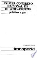 Primer Congreso Nacional de Hidrocarburos--Petróleo y Gas: Transporte