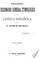 Primer diccionario general etimologico de la lengua espanola