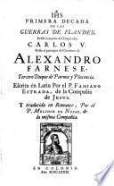 Primera Decada ... Desde la muerte del Emperador Carlos V. Hasta el principio del Govierno de Alexandro Farnese, Tercero Duque de Parma y Placencia