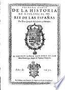 Primera parte de la historia de D. Felippe el IIII. Rey de las Espanas Por Don Gonçalo de Cespedes, y Meneses