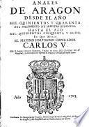 Primera parte de los anales d'Aragon que prosigue los del secretario Geronimo Curita. Desde el ano MD.XVI. del nacimiento de N.° Redentor por el Dr. Bartholome Leonardo de Argesola rector de Villahermosa...