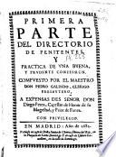 Primera parte del Directorio de penitentes y practica de vna buena y prudente confession