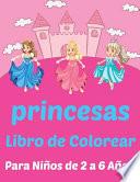 princesas Libro de Colorear Para Niños de 2 a 6 Años