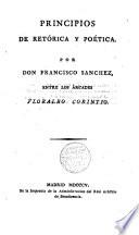 Principios de Retórica y Poética. entre los Arcades Floralbo-Corintio