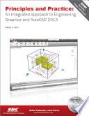 Principles and Practice, An Integrated Approach to Engineering Graphics and AutoCAD 2013
