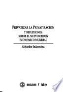 Privatizar la privatización, y reflexiones sobre el nuevo orden económico mundial