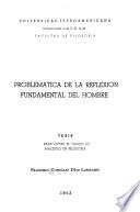 Problemática de la reflexión fundamental del hombre