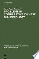 Problems in Comparative Chinese Dialectology