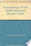 Proceedings of the ASME Materials Division, 2002