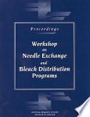 Proceedings--Workshop on Needle Exchange and Bleach Distribution Programs