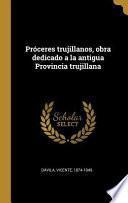 Próceres Trujillanos, Obra Dedicado a la Antigua Provincia Trujillana