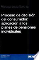 Proceso de decisión del consumidor Aplicación a los planes de pensiones individuales