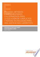 Proceso, métodos complementarios o alternativos para la solución de conflictos y nuevas tecnologías para una justicia más garantista