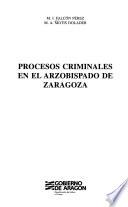 Procesos criminales en el Arzobispado de Zaragoza
