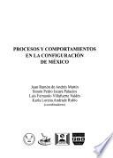 Procesos y comportamientos en la configuración de México
