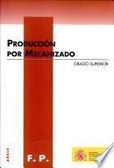 Producción por mecanizado. Grado superior