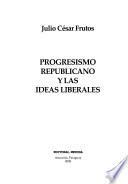 Progresismo republicano y las ideas liberales
