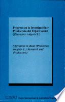 Progreso en la investigación y producción del frijol comun (Phaseolus vulgaris L.) Advances in bean (Phaseolus vulgaris L.)research and production