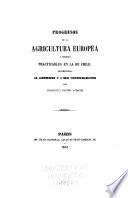 Progresos de la agricultura europea y mejoras practicables en la de Chile