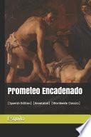 Prometeo Encadenado: (spanish Edition) (Annotated) (Worldwide Classics)