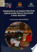 Promoción de las buenas practicas agrícolas-BPA para su aplicación a nivel nacional lecciones aprendidas