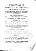 Prontuario alfabético y cronológico por orden de materias, de las instrucciones, ordenanzas ... y demás reales resoluciones no recopiladas,...que han de observarse para la administración de justicia y gobierno de los pueblos del Reyno