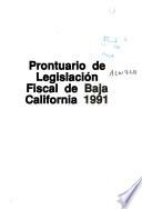 Prontuario de legislación fiscal de Baja California, 1991