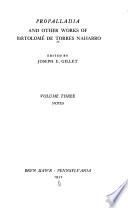 Propalladia, and other works of Bartolomé de Torres Naharro: Notes.- v.4. Torres Naharro and the Drama of te Renaissance