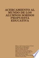 PROPUESTA EDUCATIVA DE ACERCAMIENTO AL MUNDO DE LOS ALUMNOS SORDOS