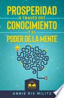 Prosperidad a través del Conocimiento y el Poder de la Mente