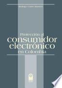 Protección al consumidor electrónico en Colombia