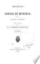 Proyecto de Codigo de mineria para la República argentina