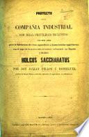 Proyecto de una Compañia Industrial, con Real Privilegio esclusivo por diez años, para la fabricacion de vinos, aguardiente y demás bebidas espirituosas, con el jugo de la nueva caña de azúcar, aclimatada en España y titulada Holcus Saccharatus