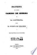 Proyecto del primer camino de hierro de la República, desde el puerto de V. a la capital de México