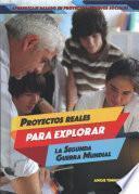 Proyectos reales para explorar la Segunda Guerra Mundial (Real-World Projects to Explore World War II)