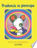 Prudencia se preocupa