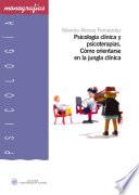 Psicología clínica y psicoterapias. Como orientarse en la jungla clínica