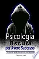 Psicologia Oscura per Avere Successo