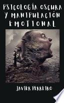 Psicología Oscura Y Manipulación Emocional