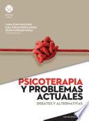 Psicoterapia y problemas actuales. Debates y alternativas (Psicoterapia y diálogo interdisciplinario)