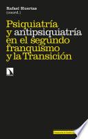 Psiquiatría y antipsiquiatría en el segundo franquismo y la Transición