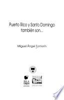 Puerto Rico y Santo Domingo también son--