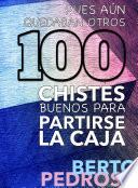 Pues aún quedaban otros 100 Chistes buenos para partirse la caja