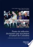 Punto de inflexión: decisiones que rescataron el futuro de Colombia